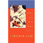 Happiness, Death, and the Remainder of Life - Jonathan Lear