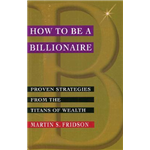 How to Be a Billionaire - Martin S. Fridson