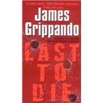 Last to Die - James Grippando