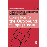Logistics and the Out-Bound Supply Chain - John Meredith Smith