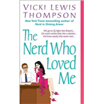 Nerd Who Loved Me, The - Vicki Lewis Thompson