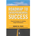 Roadmap to Entrepreneurial Success - Robert W. Price