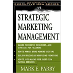 Strategic Marketing Management - Mark E. Parry