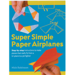 Super Simple Paper Airplanes - Nick Robinson