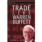 Trade Like Warren Buffett - James Altucher