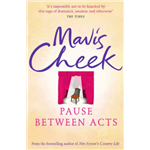 Pause Between Acts - Mavis Cheek