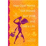 How Opal Mehta Got Kissed Got Wild and Got a Life - Kaavya Vishwanathan