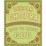 How to Know God - Deepak Chopra