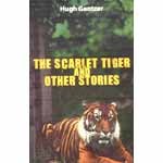 Scarlet Tiger and Other Stories, the - Hugh Gantzer