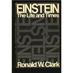 Einstein The Life and Times - Ronald W. Clark