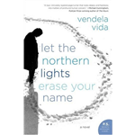 Let the Northern Lights Erase Your Name - Vendela Vida
