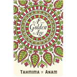 Golden Age, A - Tahmima Anam