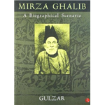 Mirza Ghalib A Biographical Scenario - Gulzar