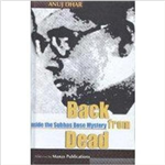 Back From Dead Inside the Subhas Bose Mystery - Anuj Dhar