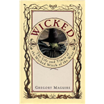 Wicked: The Life and Times of the Wicked Witch of the West - Gregory Maguire