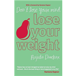 Dont Lose Your Mind, Lose Your Weight - Rujuta Diwekar
