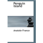 Penguin Island - Anatole France