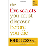 Five Secrets You Must Discover Before You Die, The - John Izzo