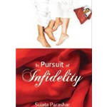In Pursuit of Infidelity - Sujata Parashar