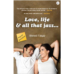 Love, Life And All That Jazz - Ahmed Faiyaz