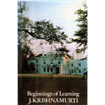 Beginnings of Learning - Krishnamurti