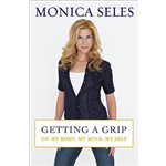 Getting a Grip On My Body, My Mind, My Self - Monica Seles
