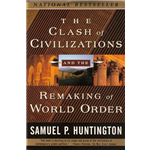 Clash of Civilizations and the Remaking of World Order, The - Samuel P Huntington