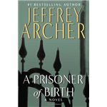 Prisoner of Birth, A - Jeffrey Archer