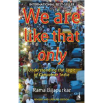 We Are Like That Only - Rama Bijapurkar