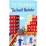 Small Bachelor, The - P G Wodehouse
