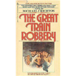 Great Train Robbery, The - Michael Crichton