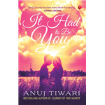 It Had to Be You - Anuj Tiwari