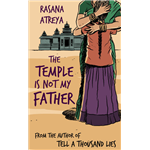 The Temple Is Not My Father - Rasana Atreya