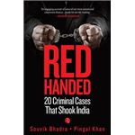 Red Handed: 20 Criminal Cases That Shook India - Souvik Bhadra