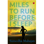 Miles To Run Before I Sleep - Sumedha Mahajan