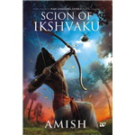 Scion of Ikshvaku - Amish Tripathi