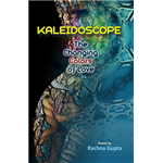 Kaleidoscope The Changing Colors of Love - Rachna Gupta