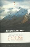 Limping to the Centre of the World - Timeri Murari