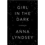 Girl in the Dark - Anna Lyndsey