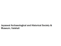Jayaswal Archaeological and Historical Society and Museum - Vaishali