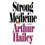 Strong Medicine - Arhtur Hailey