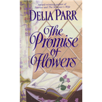 The Promise of Flowers - Delia Parr