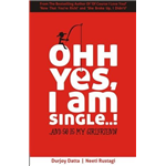 Ohh Yes, I am Single: And So is My Girlfriend - Durjoy Dutta