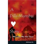 A Dilli-Mumbai Story - Abhimanyu Jha