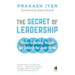 The Secret of Leadership - Prakash Iyer