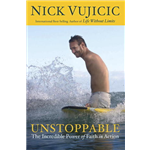 Unstoppable: The Incredible Power of Faith in Action - Nick Vujicic