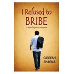 I Refused to Bribe - Girish Sharma