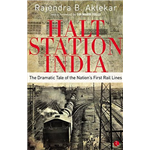 Halt Station India - The Dramatic Tale of the Nation