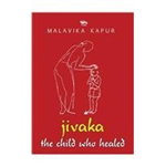 Jivaka The Child Who Healed - Malavika Kapur