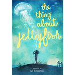 The Thing About Jellyfish - Ali Benjamin